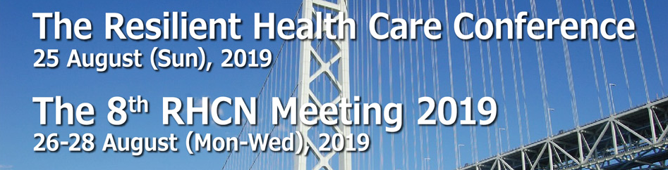 The Resilient Health Care Conference 2019 / The 8th Resilient Health Care Network Meeting 2019